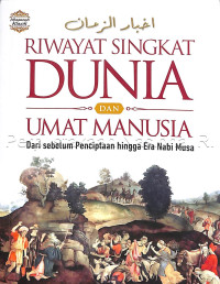 Riwayat singkat dunia dan umat manusia dari sebelum penciptaan hingga era nabi musa