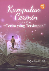 Kumpulan cermin : cerita mini cerita yang tersimpan