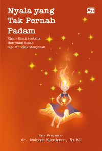 Nyala yang tak pernah padam : kisah kisah tentang hati yang resah tapi menolak menyerah